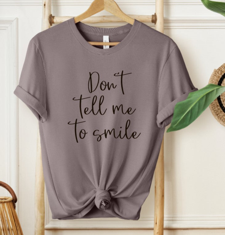 Don't tell me to smile T-shirt