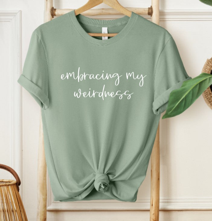 Embracing my weirdness T-shirt