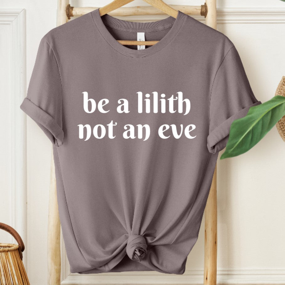 Be a lilith not an eve T-shirt
