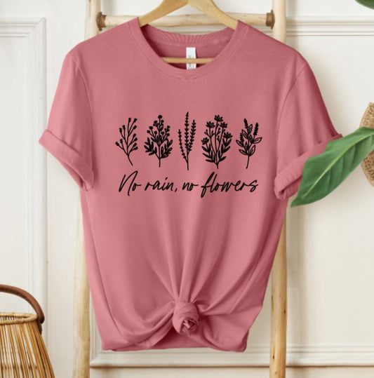 No Rain No flowers T-shirt