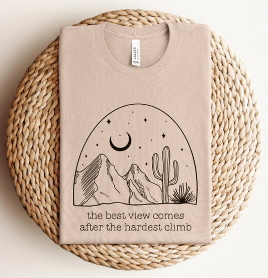 The best view come after the hardest climb T-shirt